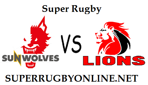 Sunwolves vs Lions rugby live
