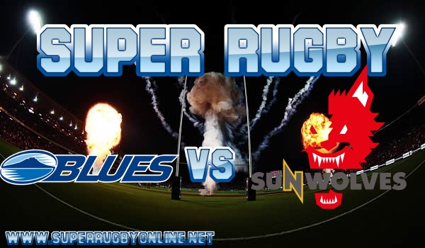 Sunwolves VS Blues Super Rugby Live Stream