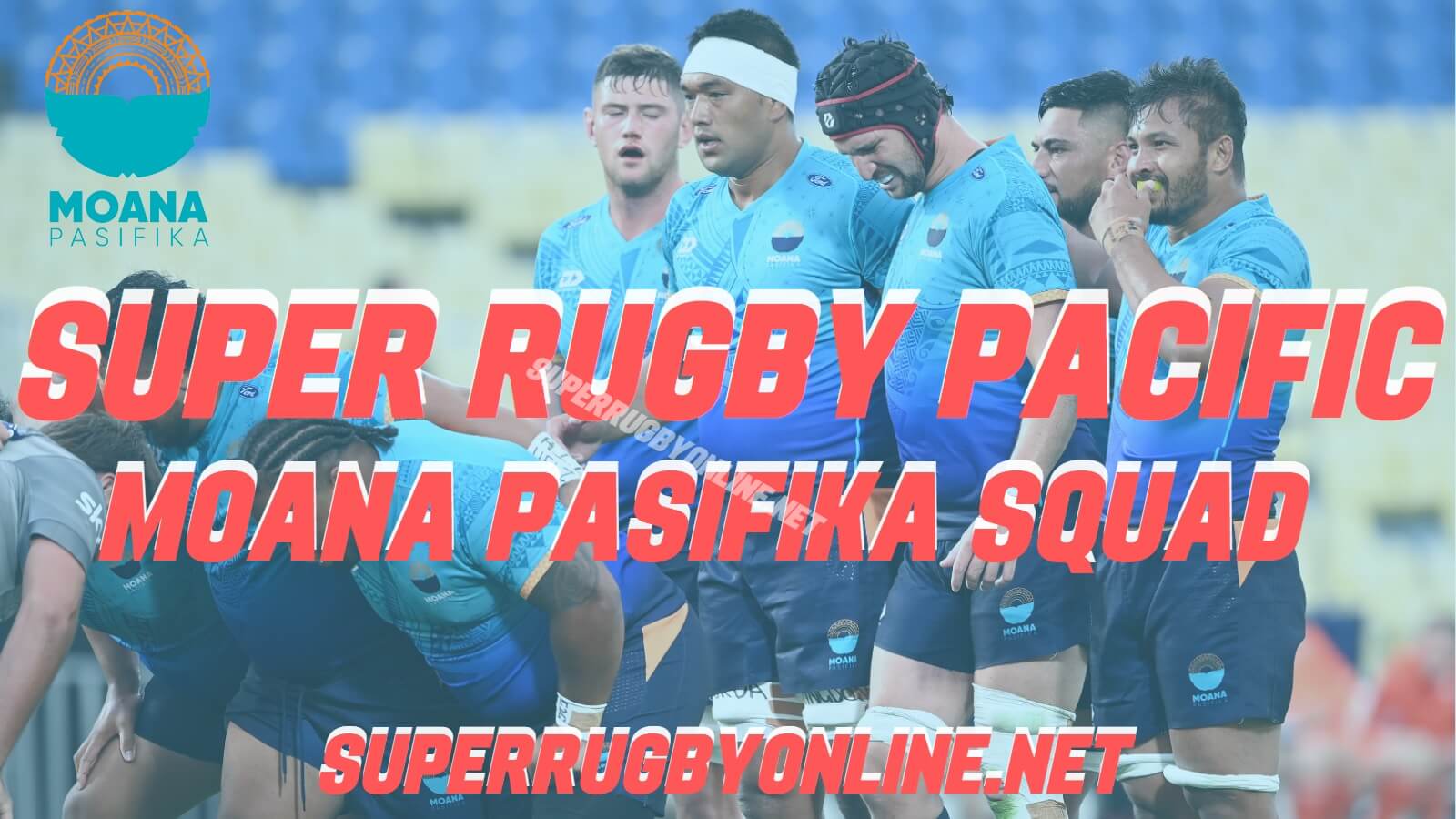 Moana Pasifika Squad Super Rugby Pacific