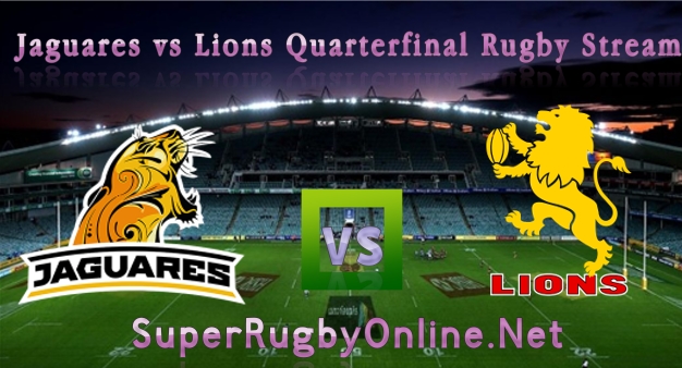 Jaguares vs Lions Quarterfinal Rugby Stream