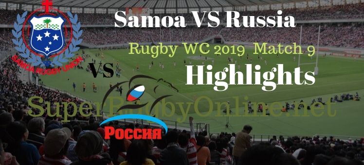 Samoa VS Russia RWC 2019 Highlights