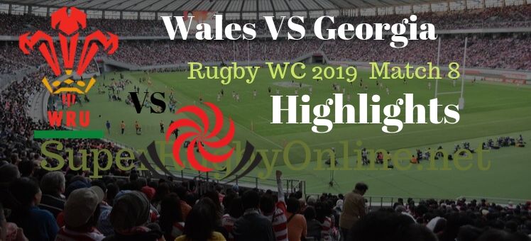 Wales VS Georgia RWC 2019 Highlights