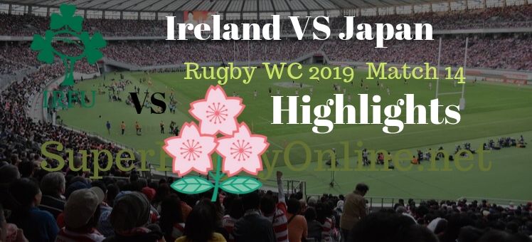 Ireland VS Japan RWC 2019 Highlights
