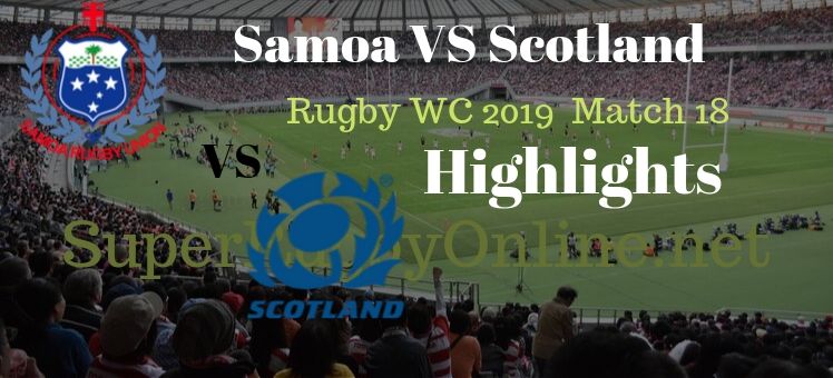 Samoa VS Scotland RWC 2019 Highlights