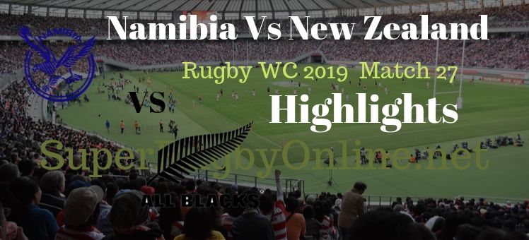 Namibia VS New Zealand RWC 2019 Highlights