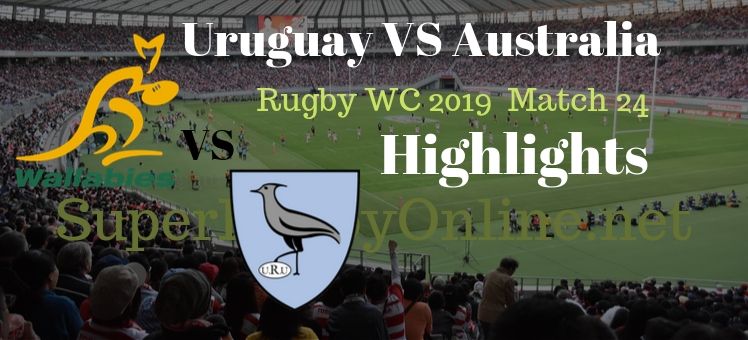 Uruguay VS Australia RWC 2019 Highlights