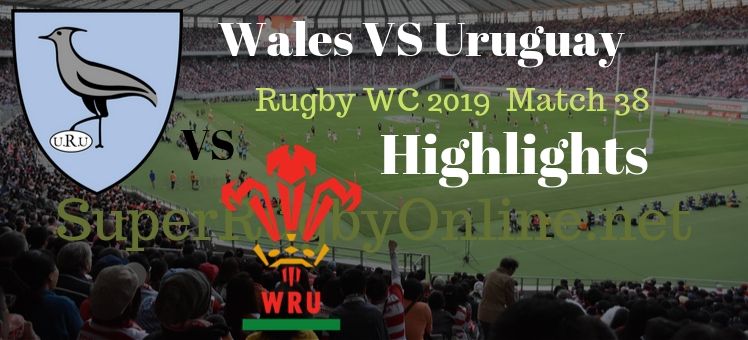 Wales VS Uruguay RWC 2019 Highlights
