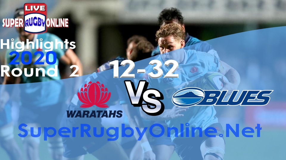 Waratahs VS Blues Rd 2 2020 Super Rugby Highlights