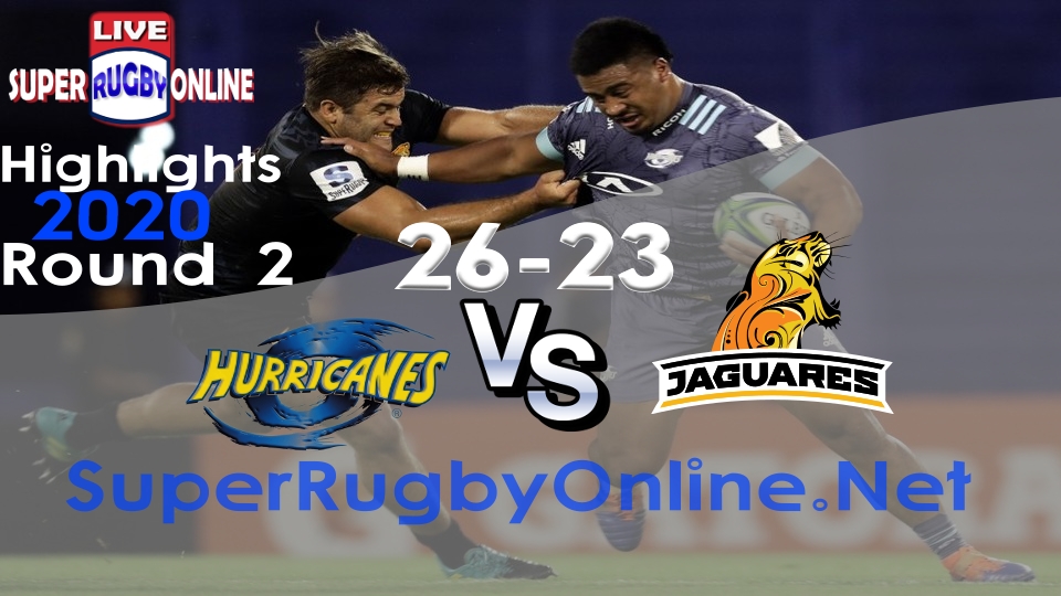 Hurricanes VS Jaguares Rd 2 2020 Super Rugby Highlights
