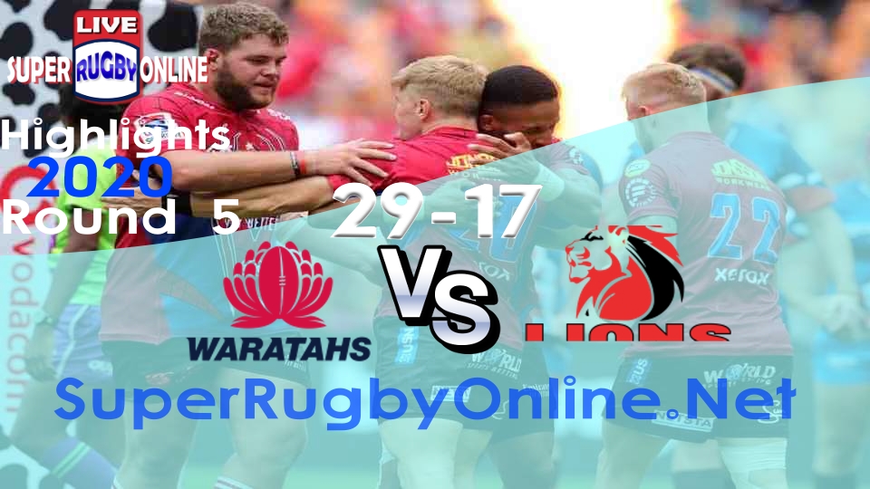 Lions VS Waratahs Rd 5 2020 Super Rugby Highlights