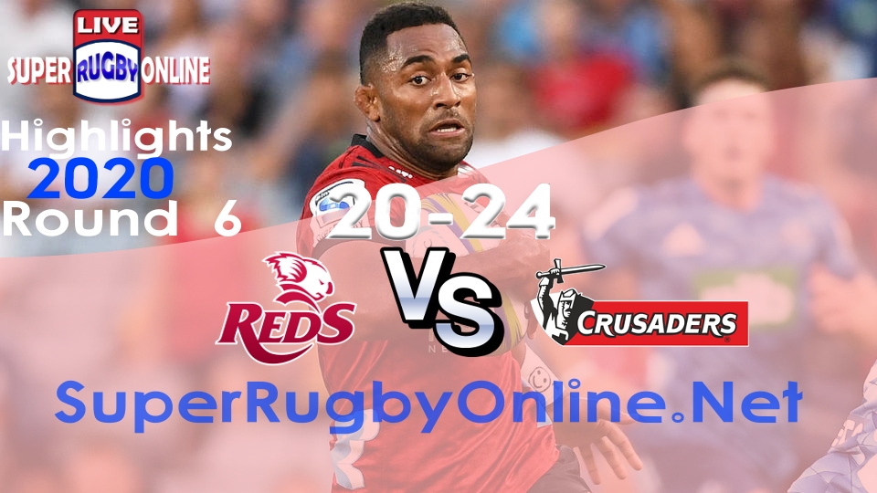 Reds VS Crusaders Rd 6 2020 Super Rugby Highlights