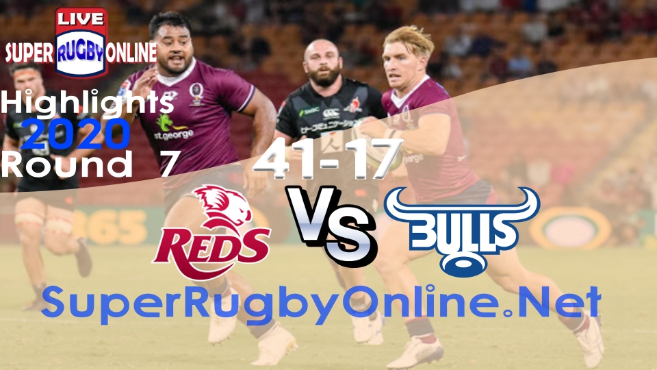 Reds VS Bulls Rd 7 2020 Super Rugby Highlights