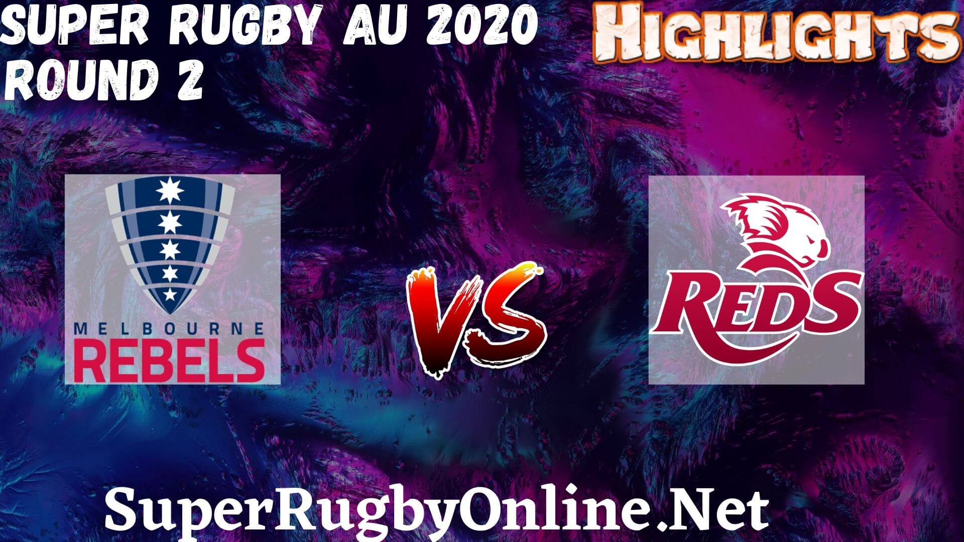 Rebels Vs Reds Rd 2 Highlights 2020 Super Rugby Au