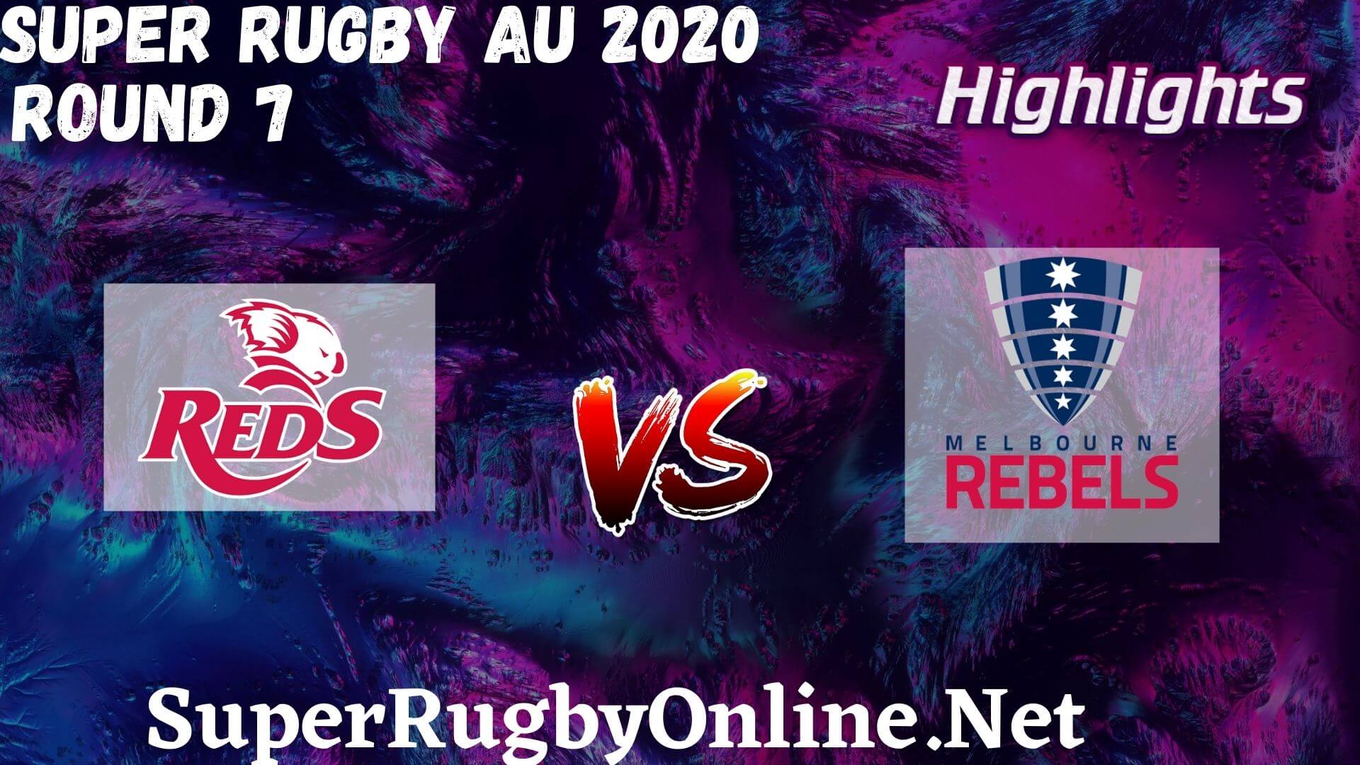 Reds VS Rebels Rd 7 Highlights 2020 Super Rugby Au