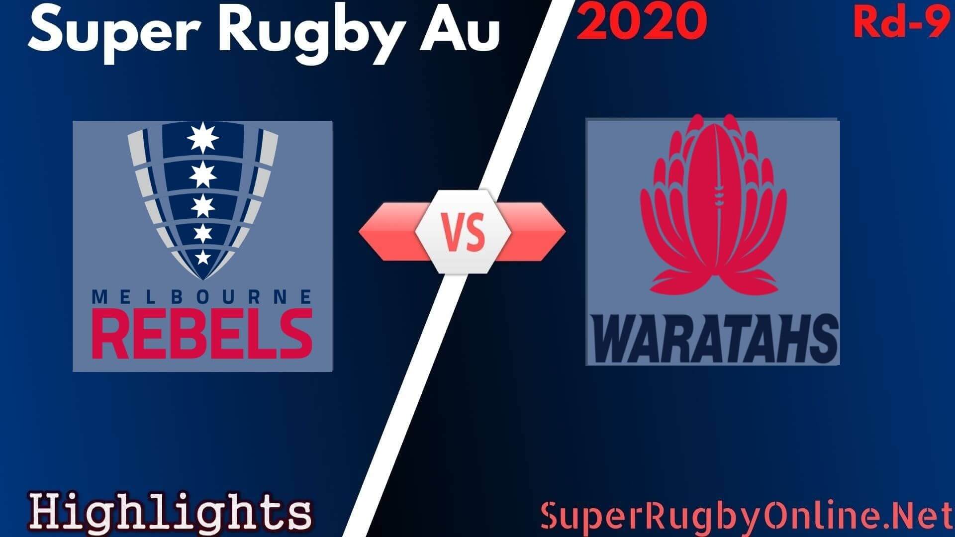 Rebels Vs Waratahs Rd 9 Highlights 2020 Super Rugby Au