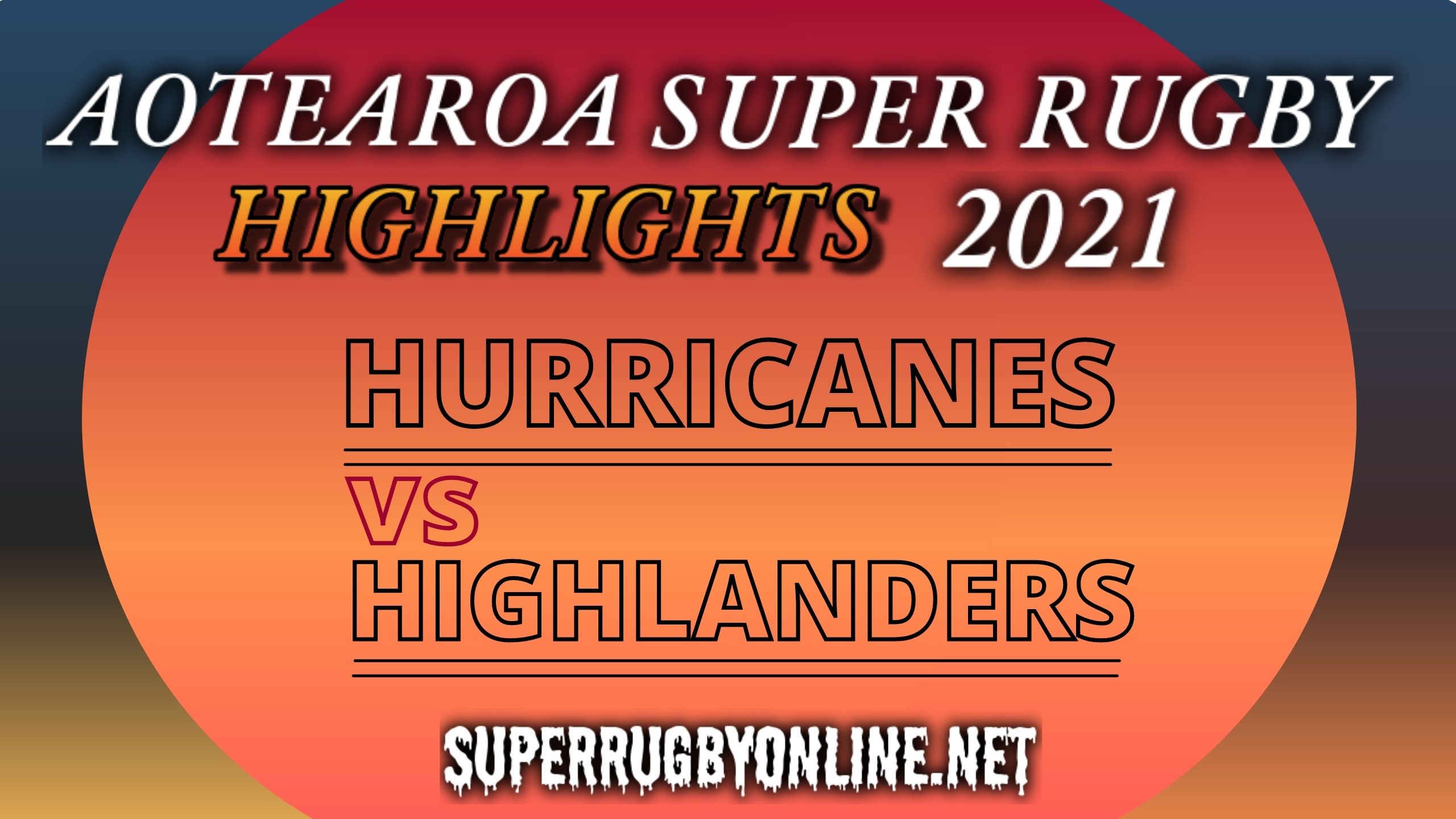 Hurricanes Vs Highlanders Highlights 2021 Rd 10